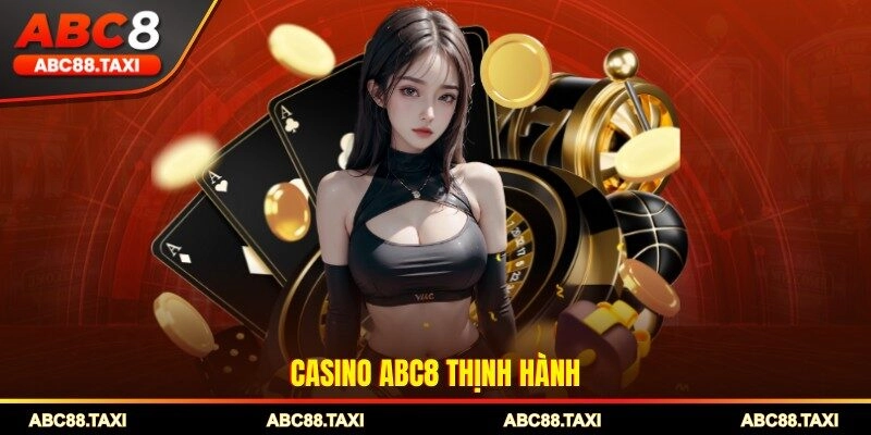 Casino ABC8 thịnh hành