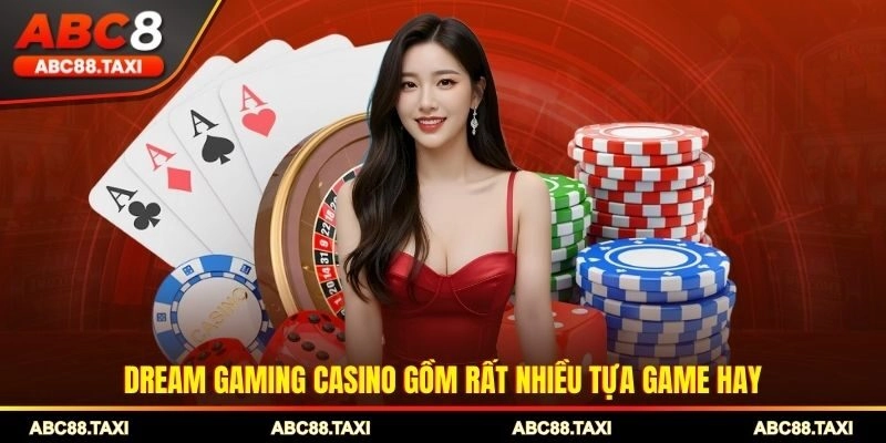 Dream Gaming casino gồm rất nhiều tựa game hay