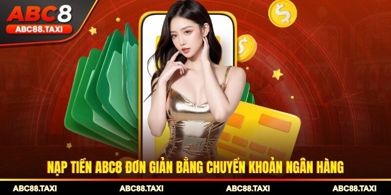 Nạp tiền ABC8 đơn giản bằng chuyển khoản ngân hàng