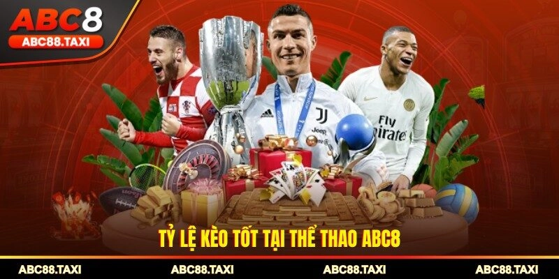 Tỷ lệ kèo tốt tại Thể thao ABC8